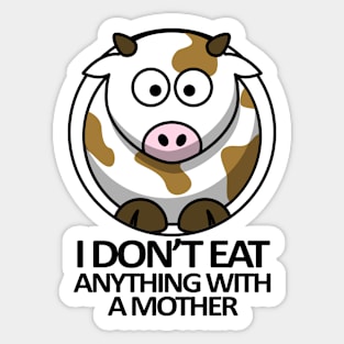 I Don't Eat Anything With a Mother Sticker